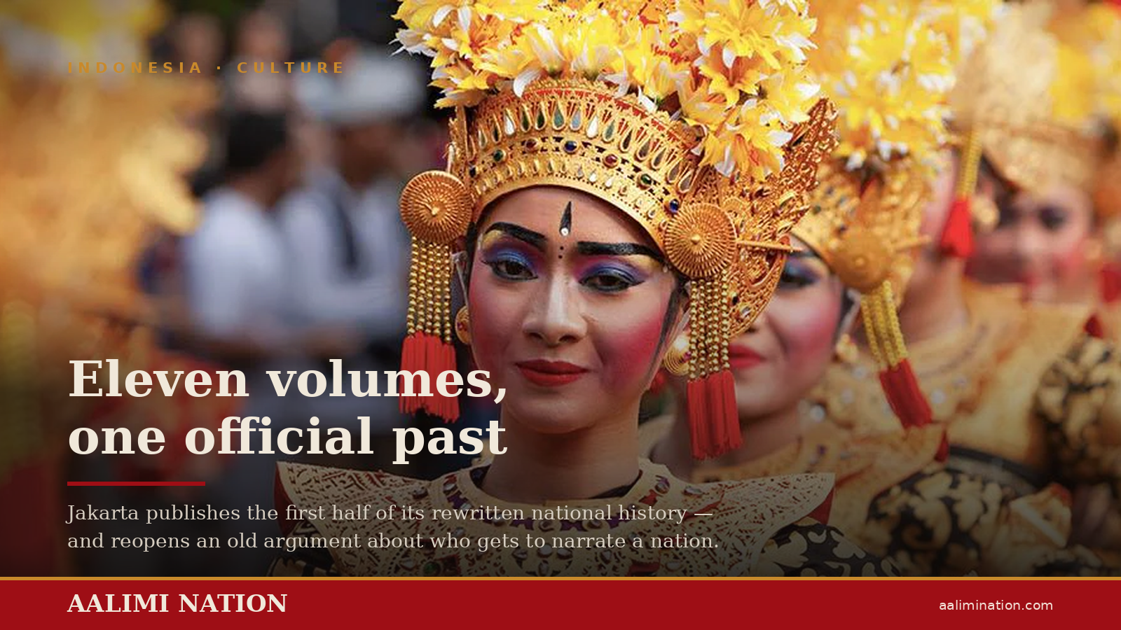 Eleven Volumes, One Official Past: Indonesia Publishes Its Rewritten National History